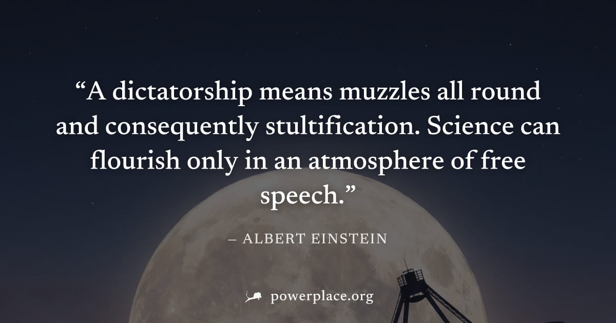 "A dictatorship means muzzles all round and consequently stultification. Science can flourish only in an atmosphere of free speech." — Albert Einstein