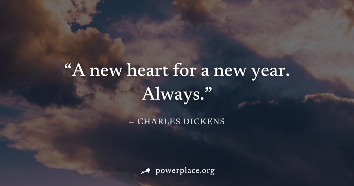"A new heart for a new year. Always." — Charles Dickens
