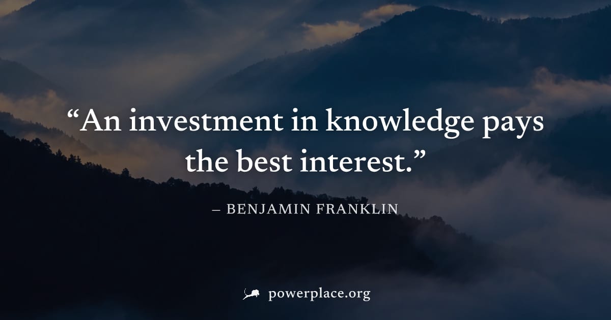 "An investment in knowledge pays the best interest." — Benjamin Franklin