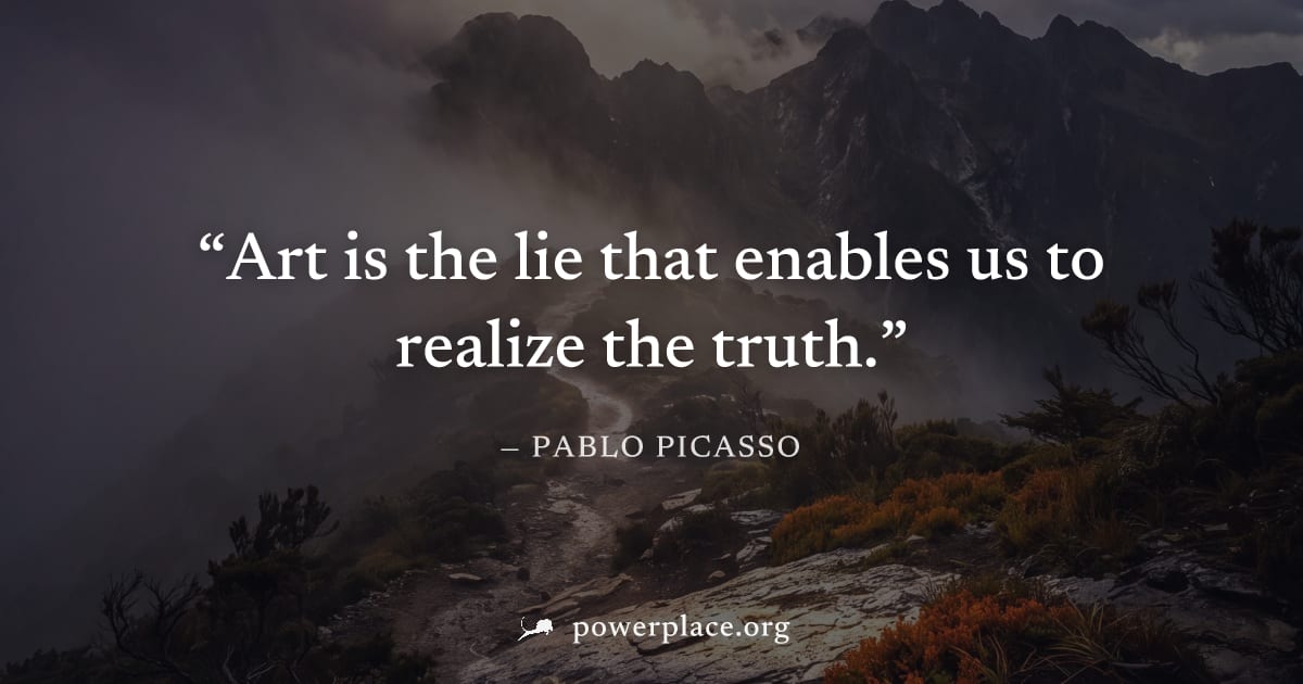 "Art is the lie that enables us to realize the truth." — Pablo Picasso