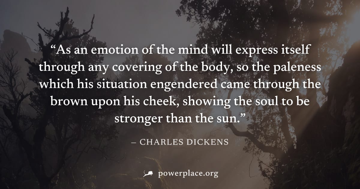"As an emotion of the mind will express itself through any covering of the body, so the paleness which his situation engendered came through the brown upon his cheek, showing the soul to be stronger t