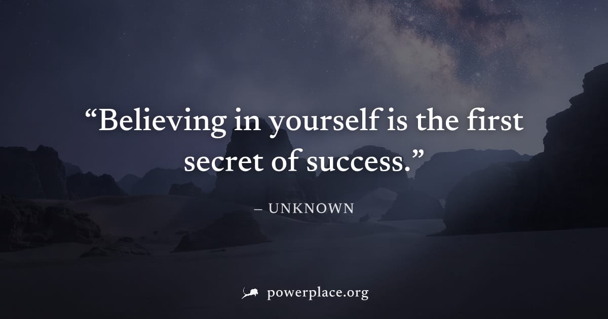 "Believing in yourself is the first secret of success." — Unknown