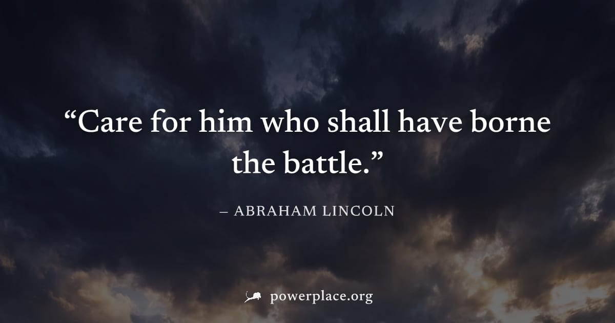 "Care for him who shall have borne the battle." — Abraham Lincoln