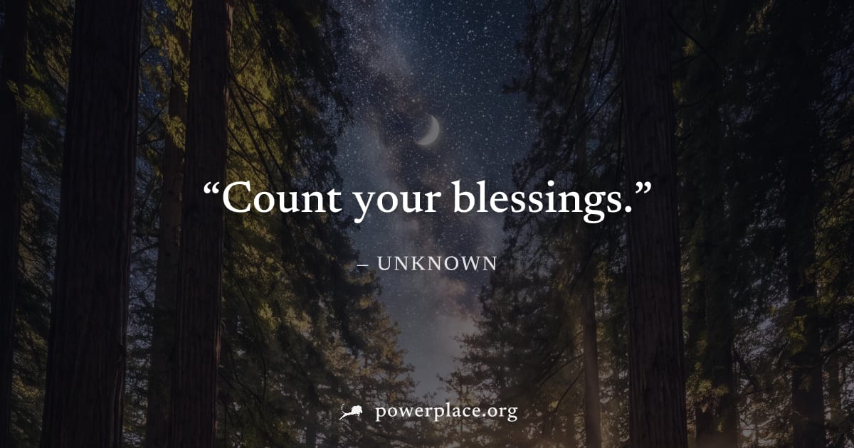 "Count your blessings." — Unknown