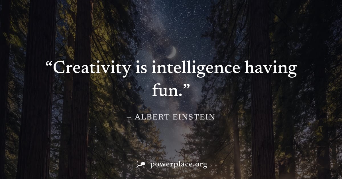 "Creativity is intelligence having fun." — Albert Einstein