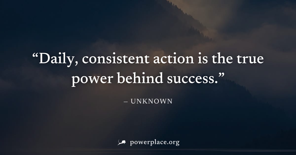 "Daily, consistent action is the true power behind success." — Unknown