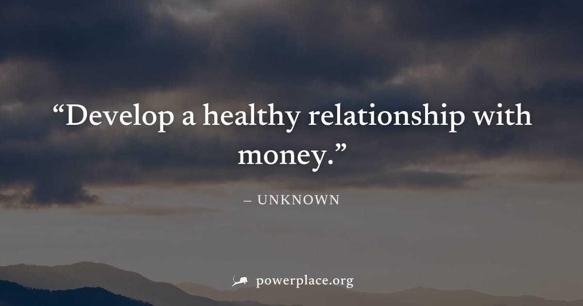 "Develop a healthy relationship with money." — Unknown