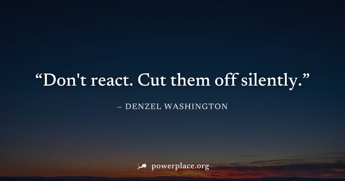 "Don't react. Cut them off silently." — Denzel Washington