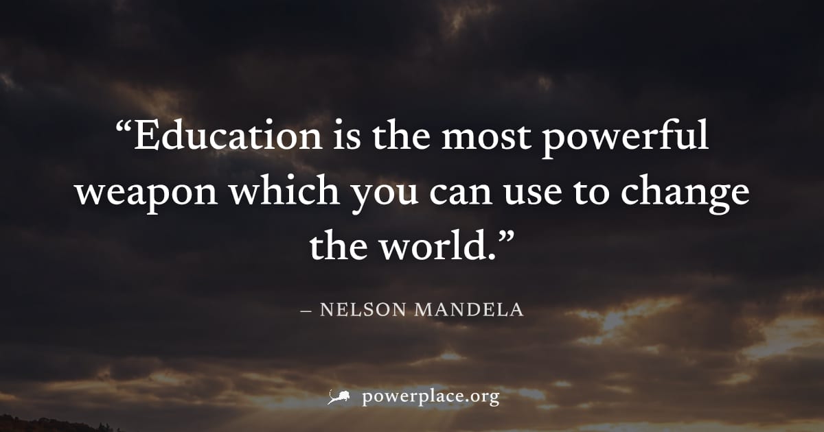 "Education is the most powerful weapon which you can use to change the world." — Nelson Mandela