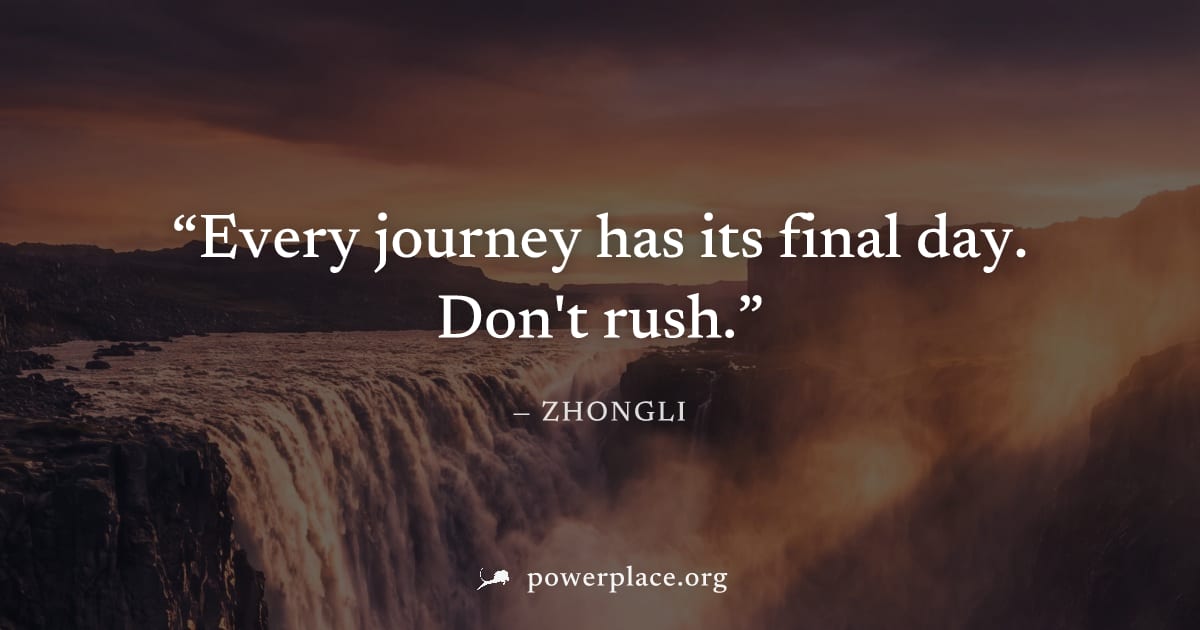 "Every journey has its final day. Don't rush." — Zhongli