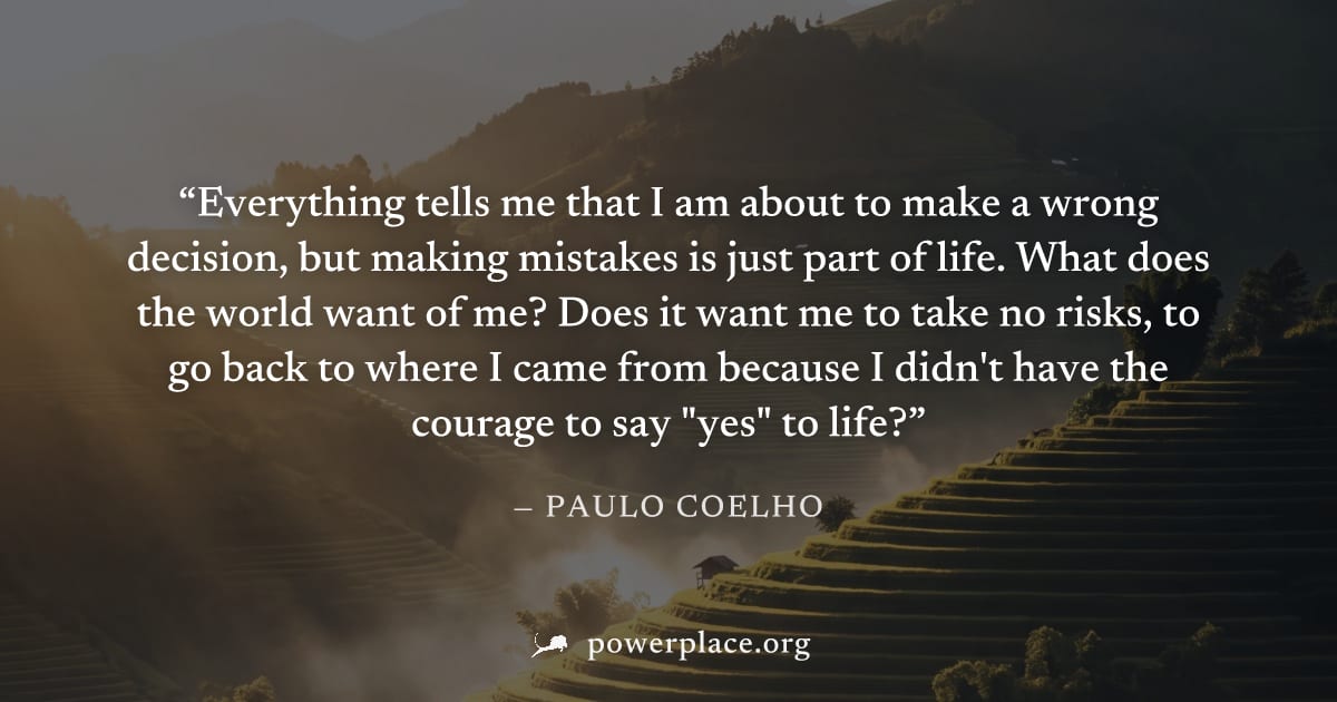 "Everything tells me that I am about to make a wrong decision, but making mistakes is just part of life. What does the world want of me? Does it want me to take no risks, to go back to where I came fr