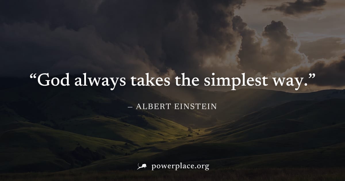 "God always takes the simplest way." — Albert Einstein
