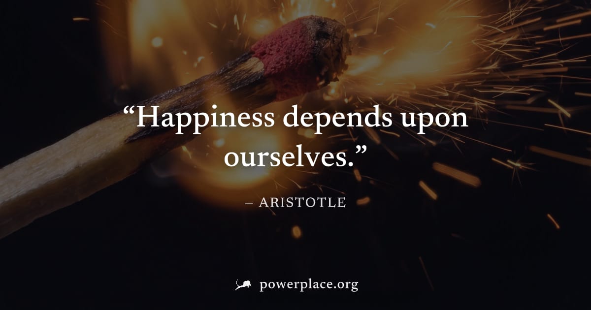 "Happiness depends upon ourselves." — Aristotle
