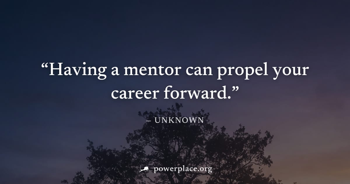 "Having a mentor can propel your career forward." — Unknown