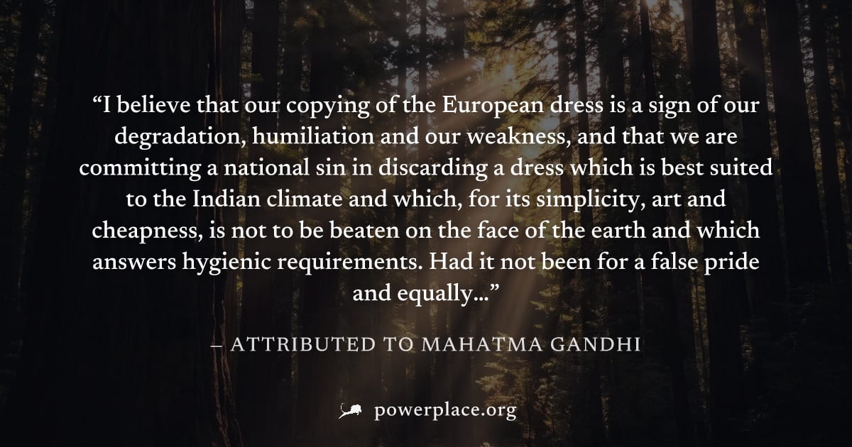 "I believe that our copying of the European dress is a sign of our degradation, humiliation and our weakness, and that we are committing a national sin in discarding a dress which is best suited to th