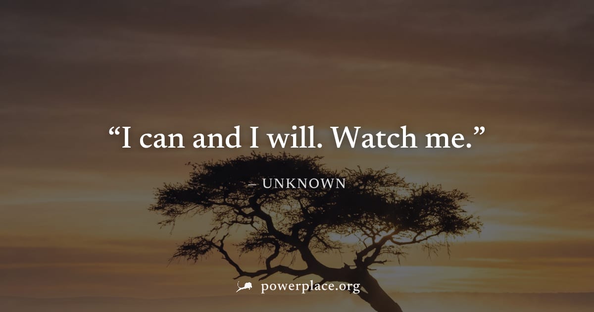 "I can and I will. Watch me." — Unknown