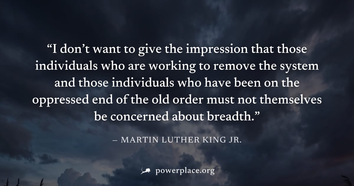 "I don’t want to give the impression that those individuals who are working to remove the system and those individuals who have been on the oppressed end of the old order must not themselves be concer