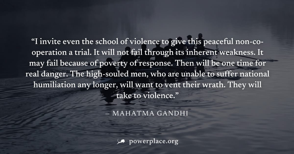 "I invite even the school of violence to give this peaceful non-co-operation a trial. It will not fail through its inherent weakness. It may fail because of poverty of response. Then will be one time 