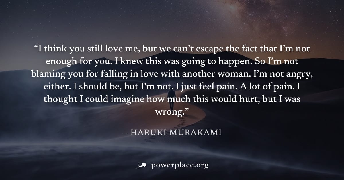 "I think you still love me, but we can’t escape the fact that I’m not enough for you. I knew this was going to happen. So I’m not blaming you for falling in love with another woman. I’m not angry, eit