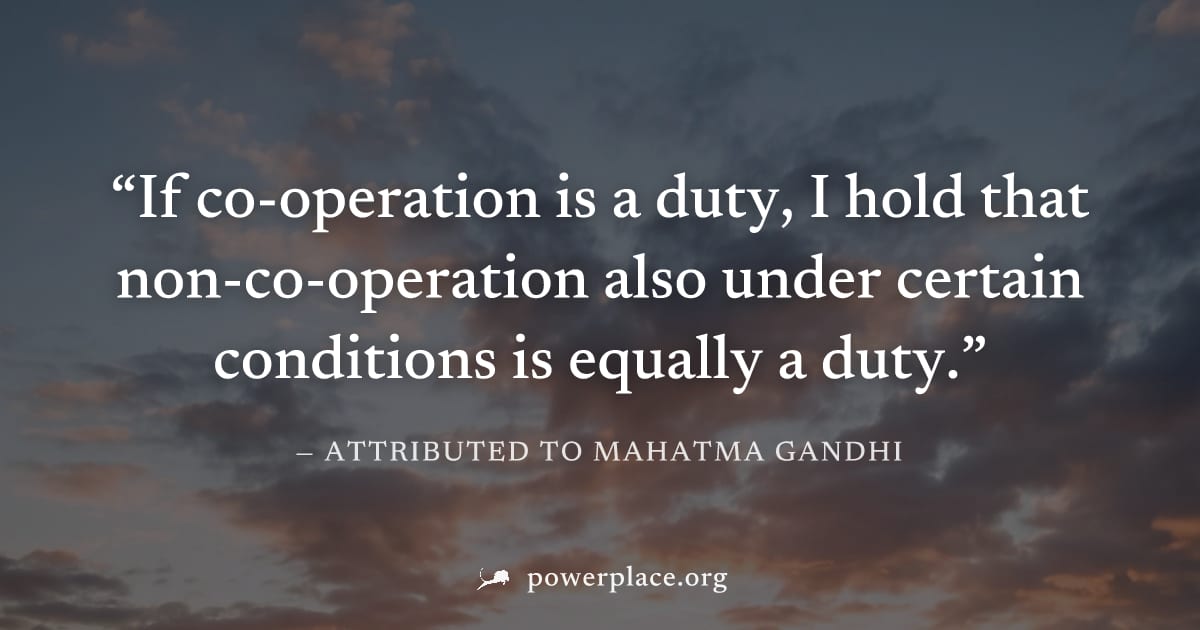 "If co-operation is a duty, I hold that non-co-operation also under certain conditions is equally a duty." — Attributed to Mahatma Gandhi