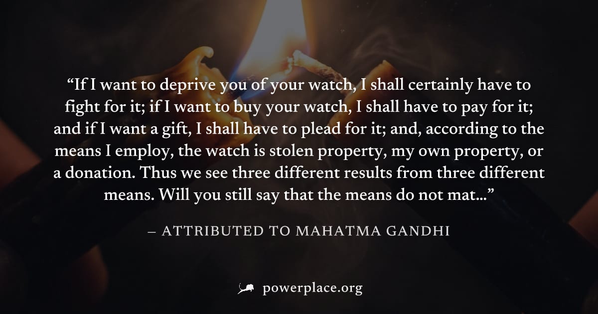 "If I want to deprive you of your watch, I shall certainly have to fight for it; if I want to buy your watch, I shall have to pay for it; and if I want a gift, I shall have to plead for it; and, accor