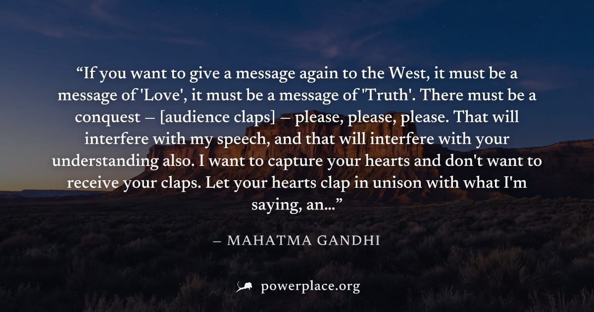 "If you want to give a message again to the West, it must be a message of 'Love', it must be a message of 'Truth'. There must be a conquest — [audience claps] — please, please, please. That will inter