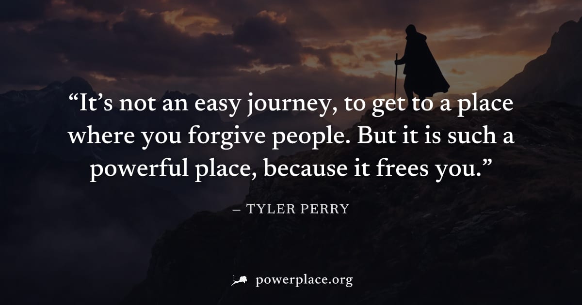 "It’s not an easy journey, to get to a place where you forgive people. But it is such a powerful place, because it frees you." — Tyler Perry