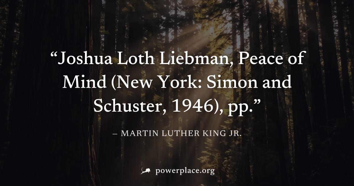 "Joshua Loth Liebman, Peace of Mind (New York: Simon and Schuster, 1946), pp." — Martin Luther King Jr.