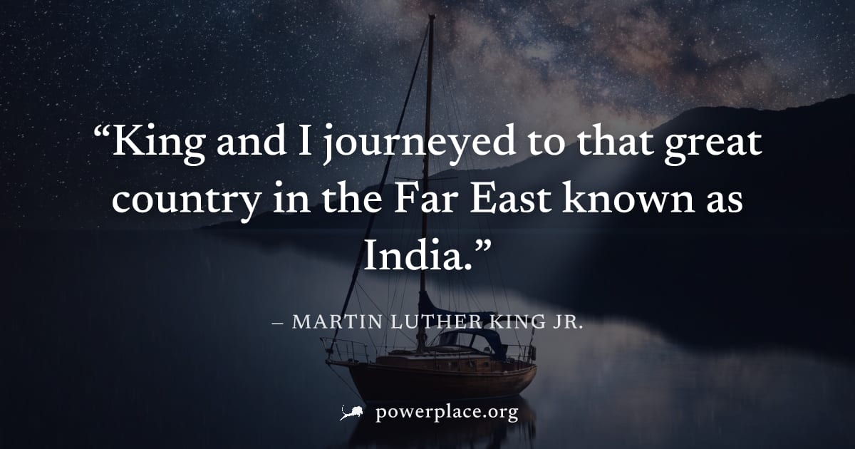 "King and I journeyed to that great country in the Far East known as India." — Martin Luther King Jr.