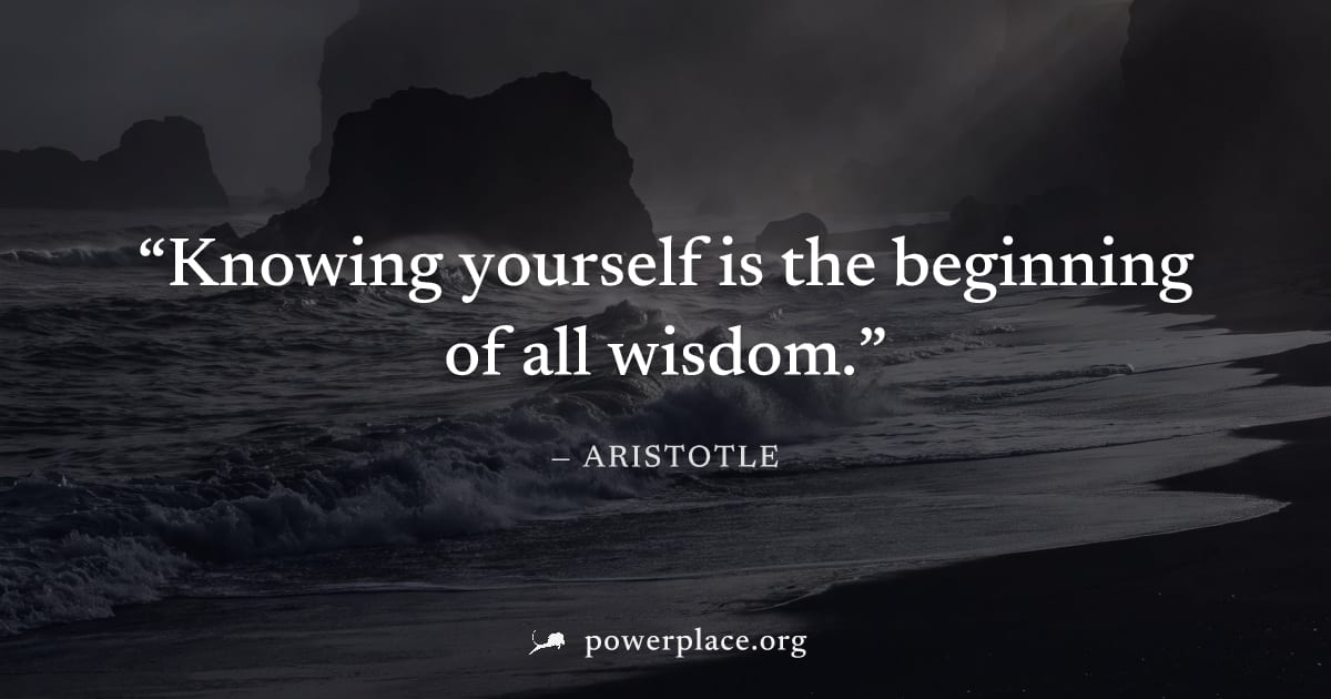 "Knowing yourself is the beginning of all wisdom." — Aristotle
