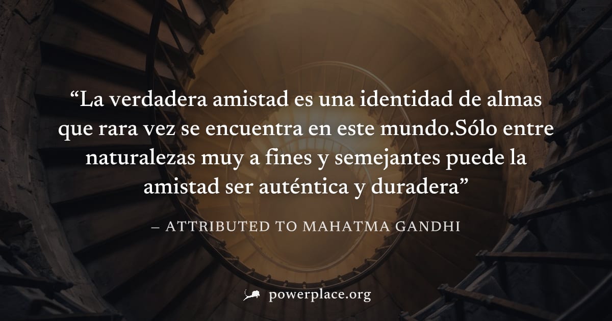 "La verdadera amistad es una identidad de almas que rara vez se encuentra en este mundo.Sólo entre naturalezas muy a fines y semejantes puede la amistad ser auténtica y duradera" — Attributed to Mahat