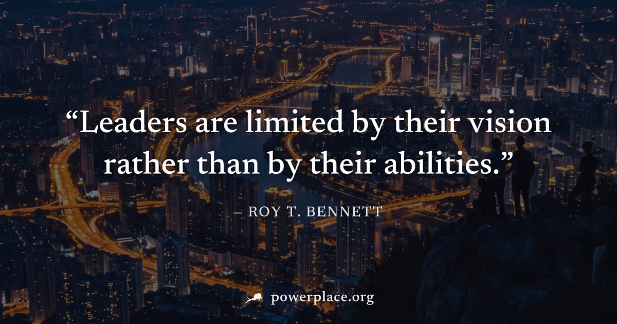 "Leaders are limited by their vision rather than by their abilities." — Roy T. Bennett