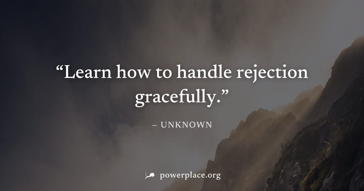 "Learn how to handle rejection gracefully." — Unknown