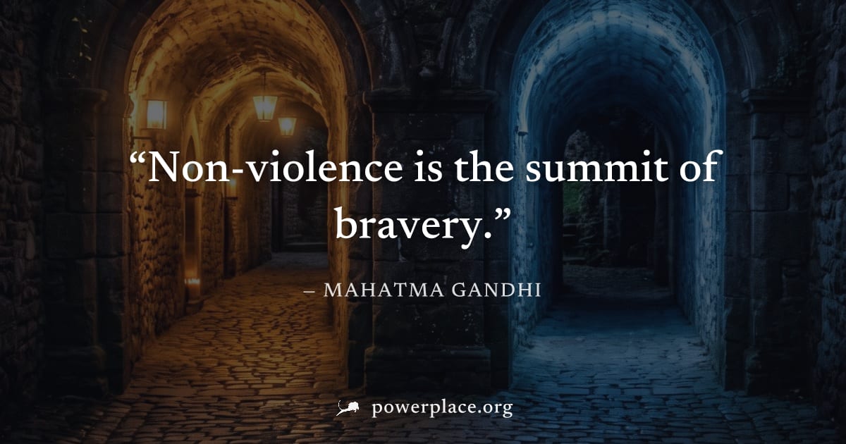 "Non-violence is the summit of bravery." — Mahatma Gandhi
