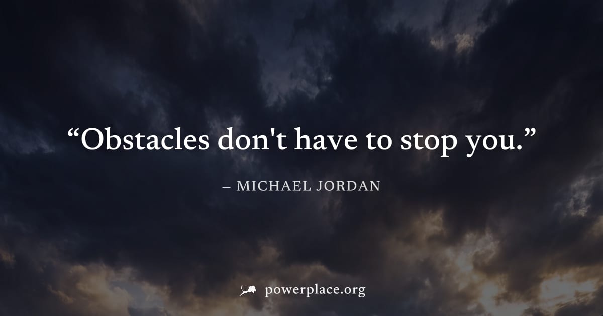 "Obstacles don't have to stop you." — Michael Jordan