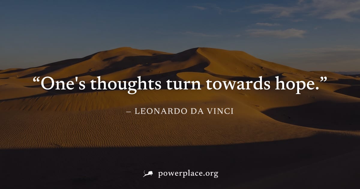 "One's thoughts turn towards hope." — Leonardo da Vinci