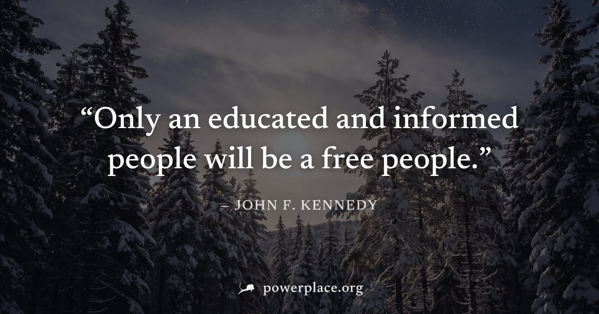 "Only an educated and informed people will be a free people." — John F. Kennedy