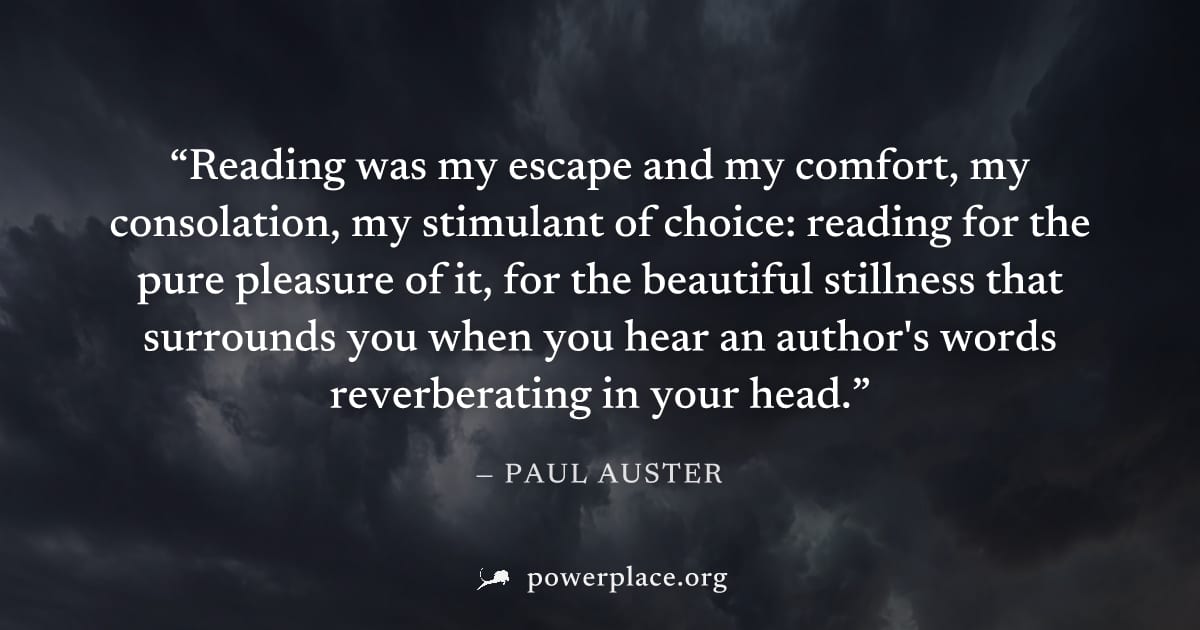 "Reading was my escape and my comfort, my consolation, my stimulant of choice: reading for the pure pleasure of it, for the beautiful stillness that surrounds you when you hear an author's words rever