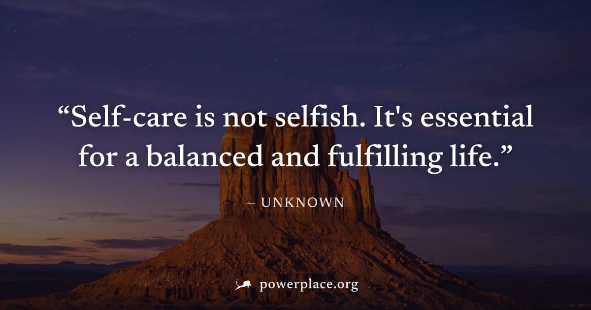 "Self-care is not selfish. It's essential for a balanced and fulfilling life." — Unknown