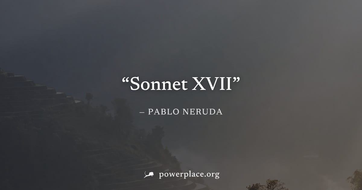 "Sonnet XVII" — Pablo Neruda