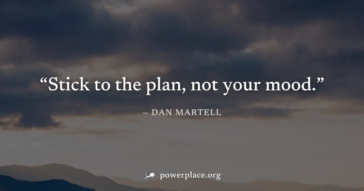 "Stick to the plan, not your mood." — Dan Martell