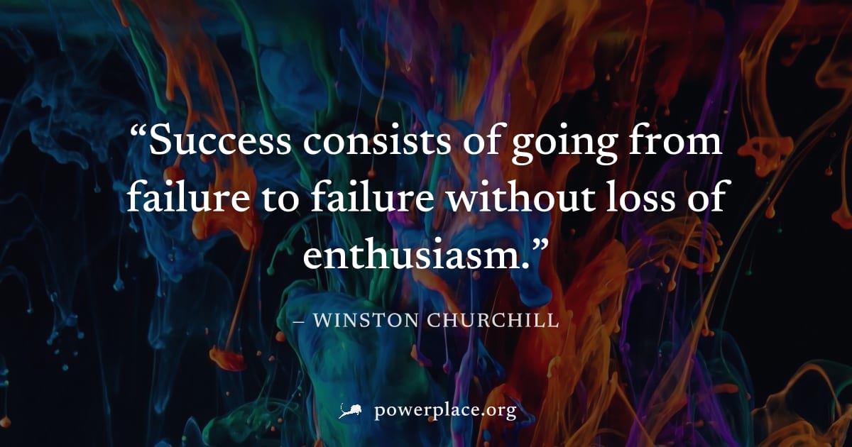 "Success consists of going from failure to failure without loss of enthusiasm." — Winston Churchill