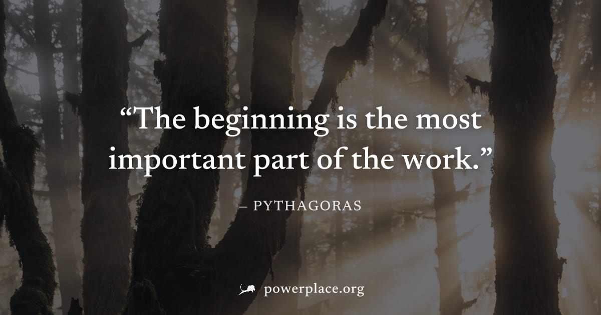 "The beginning is the most important part of the work." — Pythagoras