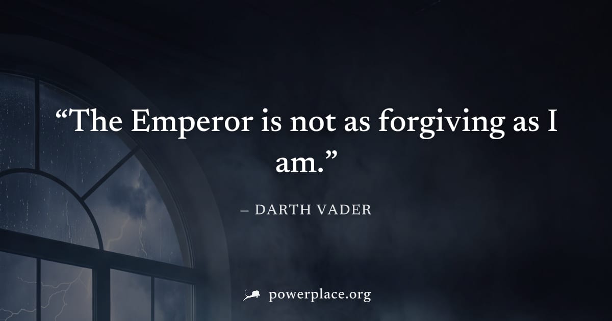 "The Emperor is not as forgiving as I am." — Darth Vader