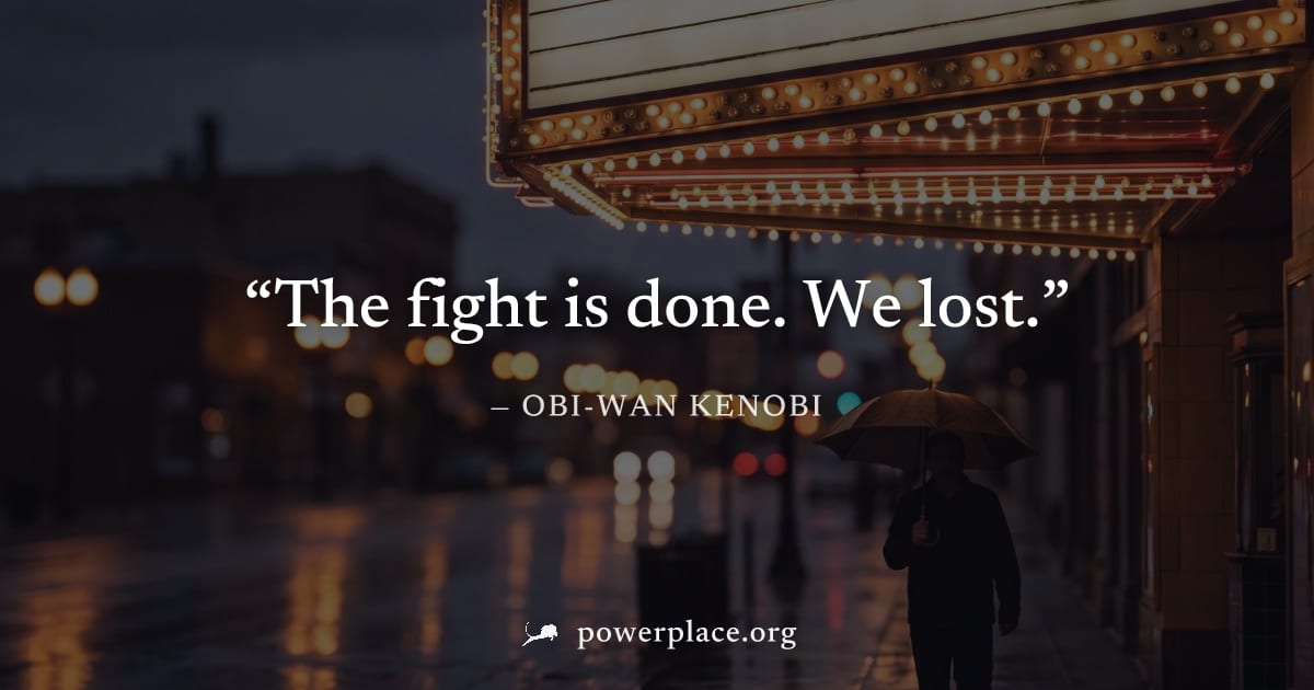 "The fight is done. We lost." — Obi-Wan Kenobi