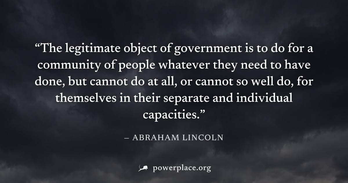 "The legitimate object of government is to do for a community of people whatever they need to have done, but cannot do at all, or cannot so well do, for themselves in their separate and individual cap