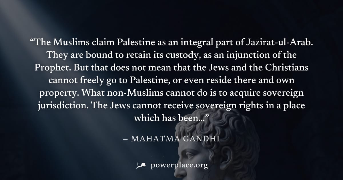 "The Muslims claim Palestine as an integral part of Jazirat-ul-Arab. They are bound to retain its custody, as an injunction of the Prophet. But that does not mean that the Jews and the Christians cann