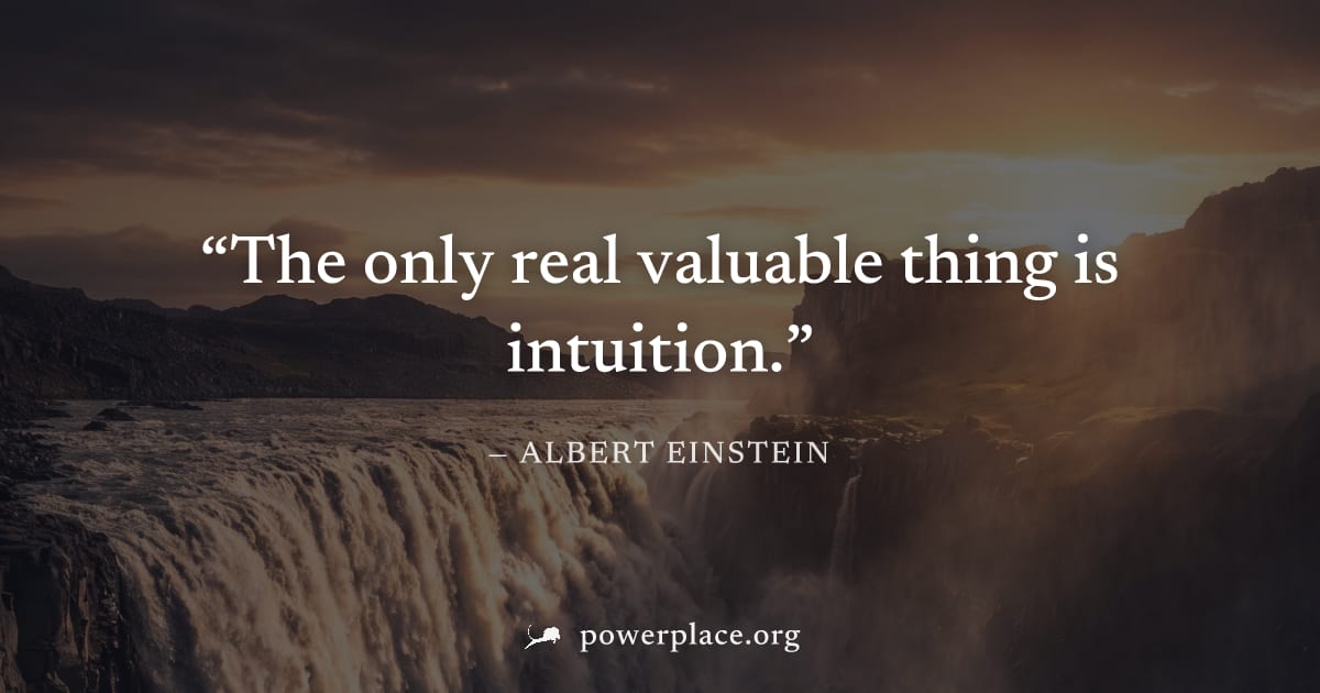 "The only real valuable thing is intuition." — Albert Einstein