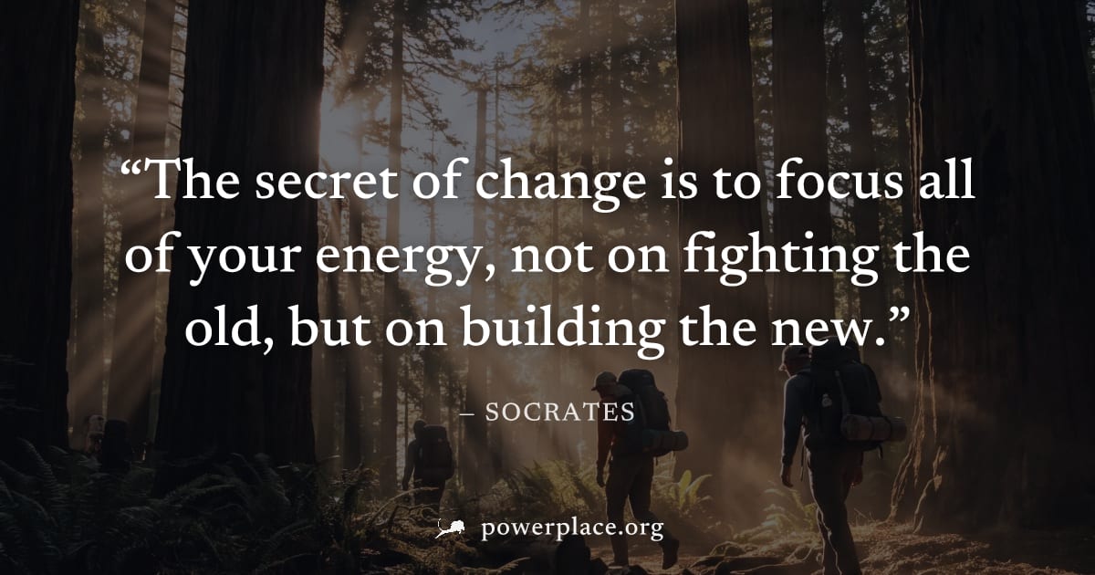 "The secret of change is to focus all of your energy, not on fighting the old, but on building the new." — Socrates