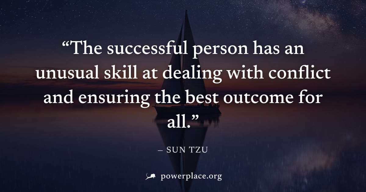 "The successful person has an unusual skill at dealing with conflict and ensuring the best outcome for all." — Sun Tzu